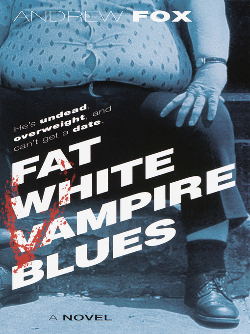 Title details for Fat White Vampire Blues by Andrew Fox - Available